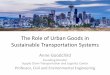 The Role of Urban Goods in Sustainable …...The Role of Urban Goods in Sustainable Transportation Systems Anne Goodchild Founding Director Supply Chain Transportation and Logistics