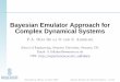 Bayesian Emulator Approach for Complex Dynamical Systemsengweb.swan.ac.uk/~adhikaris/fulltext/presentation/pr08_3.pdf · Introduction Complex engineering dynamical systems are often