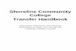Shoreline Community College Transfer Handbook · Welcome to Shoreline Community College’s Transfer Handbook! This guide is designed to help you organize your thoughts and ideas