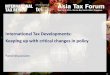 International Tax Developments: Keeping up with critical ... Tax Forum 2013/1... · Base Erosion and Profit Shifting (BEPS) Since November 2012 OECD G20 Countries (including BRICS)