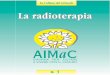 AIMaC è grata a (British Association of Cancer United Patients … · 2008-02-21 · 7 FINALITÀ DELLA RADIOTERAPIA La radioterapia, indipendentemente dal tipo utilizzato, può essere:
