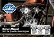 Owners Manual - S&S Cycle · potential sparks and inadvertent engagement of starter while working on ... S&S recommends synthetic engine oil such as S&S Premium Synthetic 20W50. However
