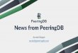 News from PeeringDB - ENOG · •Initial configuration to setup peering quickly •Update configuration if maximum prefixes change. 2019-06-04 ENOG 16, Tbilisi, Georgia 2 What is