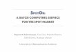 SpotOn: A Batch Computing Service for the Spot …SpotOn: A Batch Computing Service for the Spot Market Supreeth Subramanya, Tian Guo, Prateek Sharma, David Irwin, Prashant Shenoy