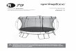 MEDIUM ROUND SPRINGFREE™ TRAMPOLINE...rods from the rod joiner mechanism while the rods are installed in the trampoline and under tension. Do not hold onto, or place fingers between
