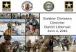 Soldier Division Director David Libersat...reducing collateral damage and with fewer non-combatant casualties. Maneuver Center of Excellence - Team of Soldiers, Families, and Civilians