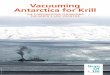 Vacuuming Antarctica for Krill - Amazon S3 · country can veto any decision proposed within CCAMLR. A number of member countries have been attempting to establish Marine Protected