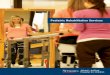 Pediatric Rehabilitation Services - Nemours...rehabilitation goals. After discharge from inpatient care, the rehabilitation team continues caring for the child through outpatient visits