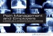 Pain Management and Employers · 2019-12-21 · and lost productivity from pain cost the U.S. economy an estimated $560–$635 billion annually, equating to a cost of $2,000 per U.S