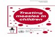 Treating measles in children - Amazon S3 · 2017-05-28 · Measles vaccine is the best public health tool for the prevention of the disease. Despite its extensive use, however, measles