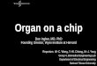 Organ on a chipcc.ee.ntu.edu.tw/~ultrasound/belab/midterm_oral... · Organ on a chip Don Ingber, MD, PhD Founding Director, Wyss Institute at Harvard Reportors: W.-C. Wang, T.-W