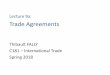 Lecture 9a: Trade Agreementsfally/Courses/Econ181Lecture9a.pdf · 2018-04-25 · Lecture 9a: Trade Agreements Thibault FALLY C181 –International Trade Spring 2018. International