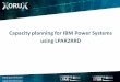 Capacity planning for IBM Power Systems using LPAR2RRD€¦ · •Capacity Planning – practical view •CPU Capacity Planning •LPAR2RRD Premium features Future •STOR2RRD quick