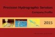 Precision Hydrographic Services · Hydrographic Surveying. Hydrographic surveying can be a complex . operation and the appropriate experience is required to produce a high quality