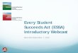 Every Student Succeeds Act (ESSA) Introductory Webcast...•Mandatory 7% set-aside for School Improvement interventions and technical assistance (1003) •95% of that amount subgranted