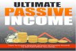 Ultimate Passive Income · 2019-01-20 · Chapter 1: Why Passive Income is the Ultimate Business Model Earning a truly passive income is the end goal of the vast majority of internet