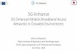 5G-Enhance26/12/2018 5G Enhanced Mobile Broadband Access Networks in Crowded Environments 5G-Enhance Proposal WP2: Unified use cases, trial scenario, and specifications between EU