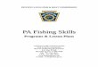 PA Fishing Skills...PA Fishing Skills Instructor Manual Revised 4/2013 Page 5 occur during the program. Additional instructors can remind the teaching instructor of any topics that