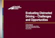 Evaluating Distracted Driving –Challenges and Opportunities · Evaluating Distracted Driving –Challenges and Opportunities . Presentation Overview Definitions –what do we measure?