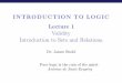 INTRODUCTION TO LOGIC Lecture1 Validity Introduction to Sets …users.ox.ac.uk/~logicman/jsslides/ll1.pdf · 2019-10-07 · INTRODUCTION TO LOGIC Lecture1 Validity Introduction to