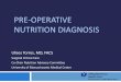 PRE-OPERATIVE NUTRITION DIAGNOSIS · Ulises Torres, MD, FACS Surgical Critical Care Co-Chair Nutrition Advisory Committee University of Massachusetts Medical Center. Disclosures None