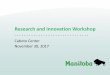 Research and Innovation Workshop...2017/11/30  · •Full proposal deadline January 8, 2018 •Possibility of another proposal in-take for 2018/19 •Funding for 2019/20 •LOI accepted