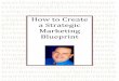 How to Create a Strategic Marketing Blueprint · How to Create a Strategic Marketing Blueprint [Slide 1] Pat: Good evening, this is Pat Iyer and with me is David Newman. In this session