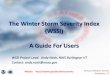 The Winter Storm Severity Index (WSSI) A Guide For …snow in Atlanta is more severe than 4 inches in Minneapolis, and WSSI will depict this difference. Snow Load PURPOSE: Depict severity