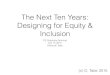The Next Ten Years: Designing for Equity & ... Designing for Equity & Inclusion CS Graduate Seminar