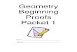Geometry Beginning Proofs Packet 1 · Table of Contents Day 1 : SWBAT: Apply the properties of equality and congruence to write algebraic proofs Pages 1- 6 HW: page 7 Day 2: SWBAT: