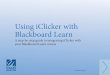 Using iClicker with Blackboard LearnStep 2: Add iClicker Remote Registration in Blackboard Page 9 4. The “iClicker Remote Registration” link appears on the course navigation menu
