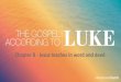 Chapter 8 - Jesus teaches in word and deed · 2020-04-04 · Luke 8:22-25 Jesus Calms the Storm One day Jesus said to his disciples, “Let us go over to the other side of the lake.”So