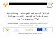 Modeling the Implications of DRAM and Techniques on TCO · Modeling the Implications of DRAM Failures and Protection Techniques on Datacenter TCO PanagiotaNikolaou 1, YiannakisSazeides
