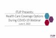 ITUP Presents: Health Care Coverage Options During COVID ......Accessible –Californians have access to coverage choices and services that are available, timely, and appropriate Affordable