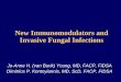New Immunomodulators and Invasive Fungal Infections€¦ · Invasive fungal infections zHistoplasmosis (n =78, 31%) zCandidiasis (n = 62, 25%) zAspergillosis (n=59, 24%) zCryptococcosis
