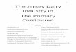 The Jersey Dairy Industry in The Primary Curriculum · 2 Introduction Farming is fundamental to us all and nowhere is that more in evidence than in Jersey. Our farms have nearly always