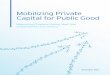 Mobilizing Private Capital for Public Good · 2018-11-10 · 1 Dear Reader, One short year ago, the Canadian Task Force on Social Finance released a call to action titled “Mobilizing