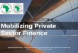 Mobilizing Private Sector Finance · 2016-06-21 · Mobilizing Private Sector Finance Regional Expert Meetings –Climate Change and Enhanced Renewable Energy Deployment in Central