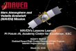 Mars Atmosphere and Volatile EvolutioN (MAVEN) Mission · The MAVEN proposal was submitted in response to the NASA HQ Scout II Announcement of Opportunity (AO) in 2006 • MAVEN was