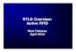 RTLS Overview: Active RFID2010.ieee-rfid.org/files/2011/12/RTLS-session-Rich-Fletcher.pdf · • Active RFID RTLS Overview ... • Conformance with Industry standards for applications