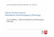 Kent County Council Resilience and Emergency Planning · • Liaises with and advises Corporate Duty Director, Tactical Duty Director and Emergency Response Team • Provides KCC