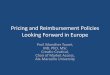 Pricing and Reimbursement Policies Looking Forward in Europe · Governments in the five major EU markets (France, Germany, Italy, Spain, and the UK) have introduced some modifications