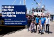 e-Enaleia The First eLearning Service for Fishing€¦ · Greece fshing feet is the largest in the European Union (EU) in number of vessels. "1.3 Greece", 2016, p.6-8 “ Fishing