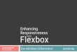 Enhancing Flexboxzomigi.com/downloads/Enhancing-Responsiveness-with-Flexbox_Sm… · flex: 1 1 auto;}.jobs-form_distance,.jobs-form_submit {flex: 0 0 auto;}} flex-shrink = 1 it’s