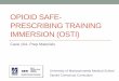 OPIOID SAFE- PRESCRIBING TRAINING IMMERSION (OSTI) · 2017-02-27 · Learner Prep Objectives • The purpose of this prep material is to prepare you for the Opioid Safe-Prescribing