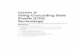 2Lesson 2: Using Cascading Style Sheets (CSS) …...2Lesson 2: Using Cascading Style Sheets (CSS) Technology Objectives By the end of this lesson, you will be able to: 2.1: Explain