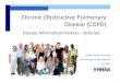 Chronic Obstructive Pulmonary Disease (COPD) · 2019-02-17 · What is COPD? •Chronic obstructive pulmonary disease, or COPD, is a respiratory disease that makes it hard to breathe