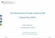 The International Climate Initiative (IKI) - Supporting LEDSMitigation and MRV Cluster of the IKI ! 37 LEDS/Green Economy projects with a volume of 112 m € ! 22 bilateral, 6 regional,