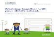 Working together with your child’s school. · Working together with your child’s school 11. 28. Your child’s engagement and enjoyment of activities and lessons is observed and
