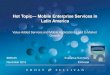 Hot Topic Mobile Enterprise Services in Latin America · • Frost & Sullivan estimates that the mobile enterprise services market revenue for Brazil, Colombia and Mexico, will grow